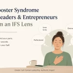 Imposter Syndrome in Leaders and Entrepreneurs from an IFS Lens: Healing the Parts Beneath the Pressure